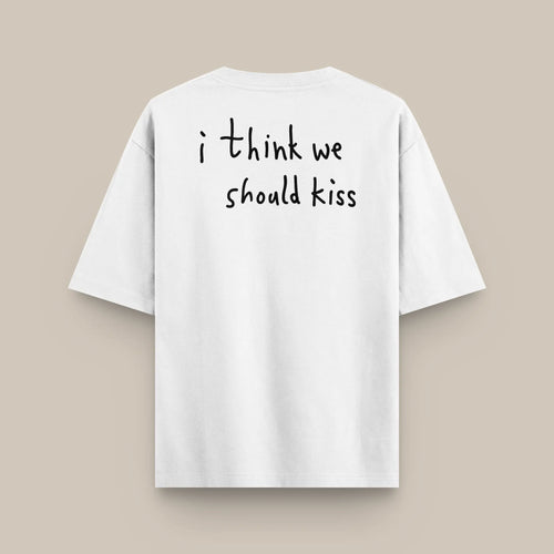 T-Shirt - We should kiss