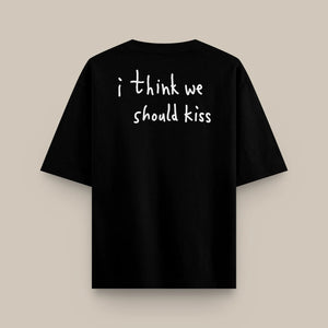 T-Shirt - We should kiss